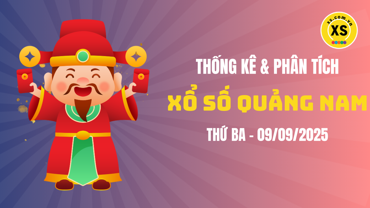 Thống kê XSQNA 9/9 : Thống kê và phân tích xổ số Quảng Nam ngày 9/9/2025