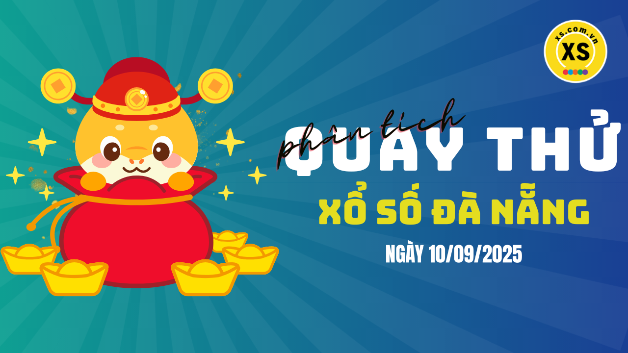 Phân tích kết quả quay thử xổ số Đà Nẵng 10/9/2025