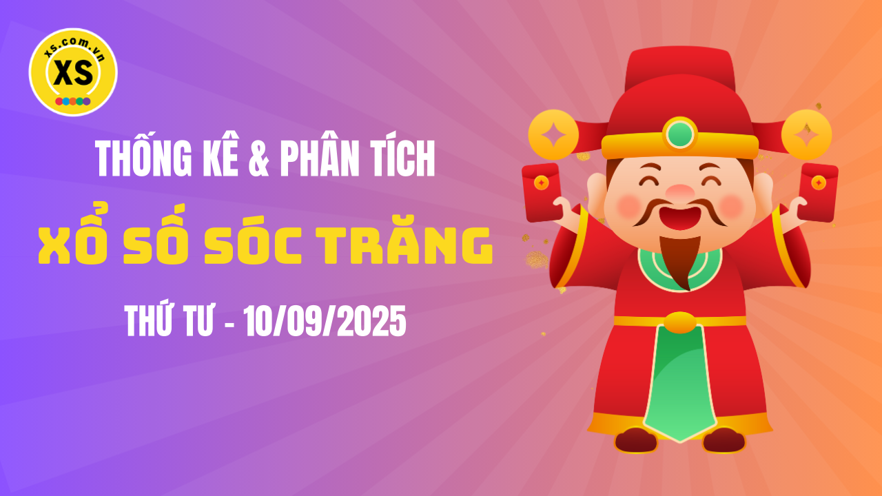 Thống kê XSST 10/9 : Thống kê và phân tích xổ số Sóc Trăng ngày 10/9/2025