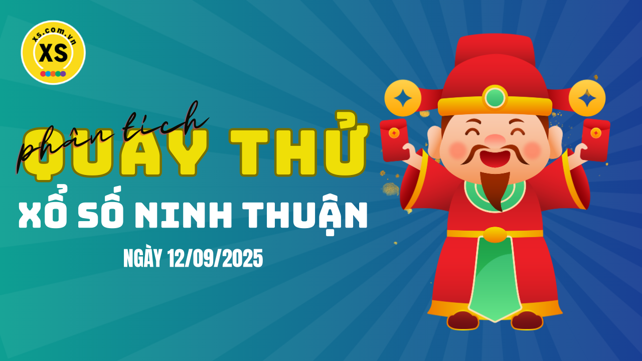 Phân tích kết quả quay thử xổ số Ninh Thuận 12/9/2025