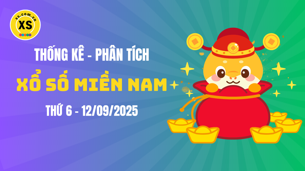 Thống kê XSMN 12/09 : Phân tích xổ số miền Nam ngày 12/9/2025