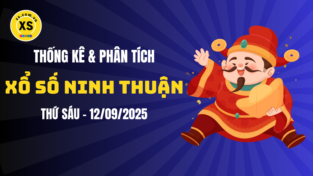 Thống kê XSNT 12/9 : Thống kê và phân tích xổ số Ninh Thuận ngày 12/9/2025