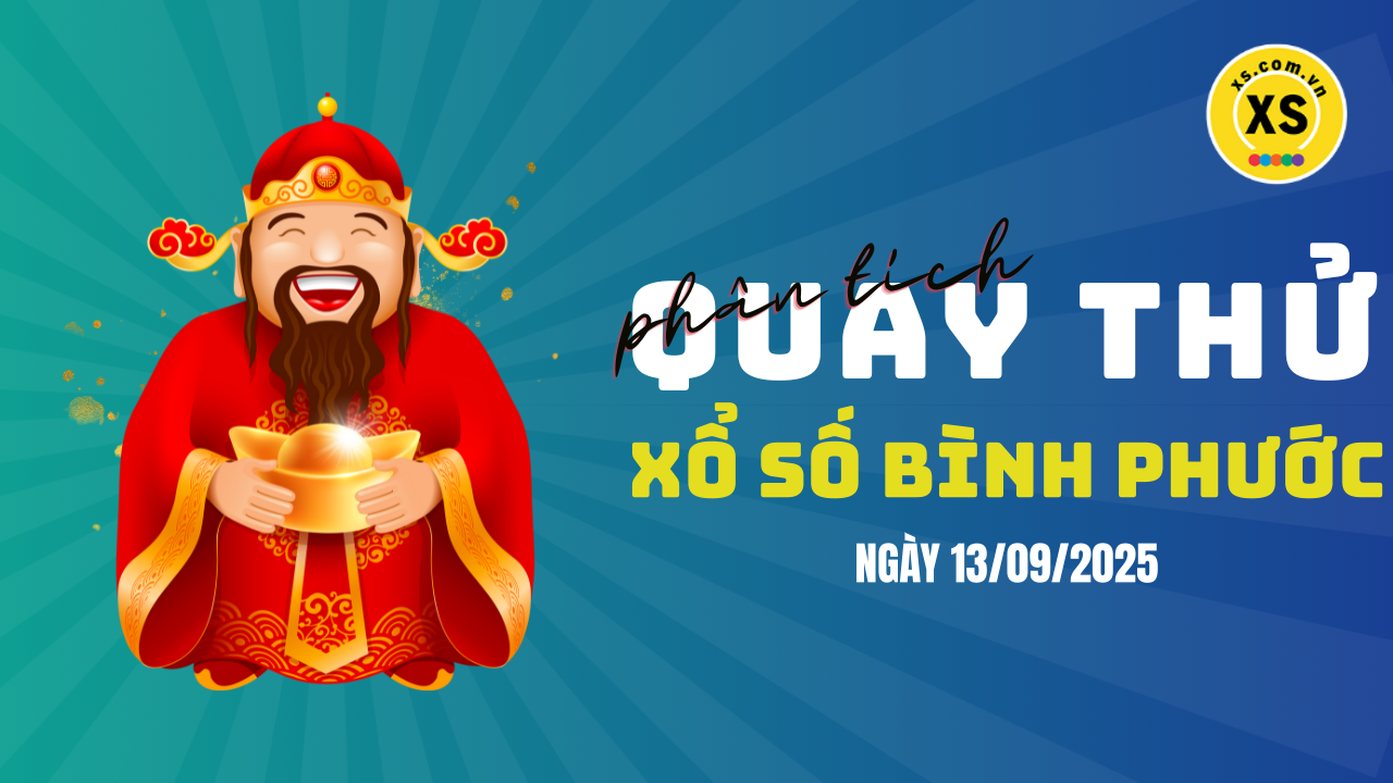 Phân tích kết quả quay thử xổ số Bình Phước 13/9/2025