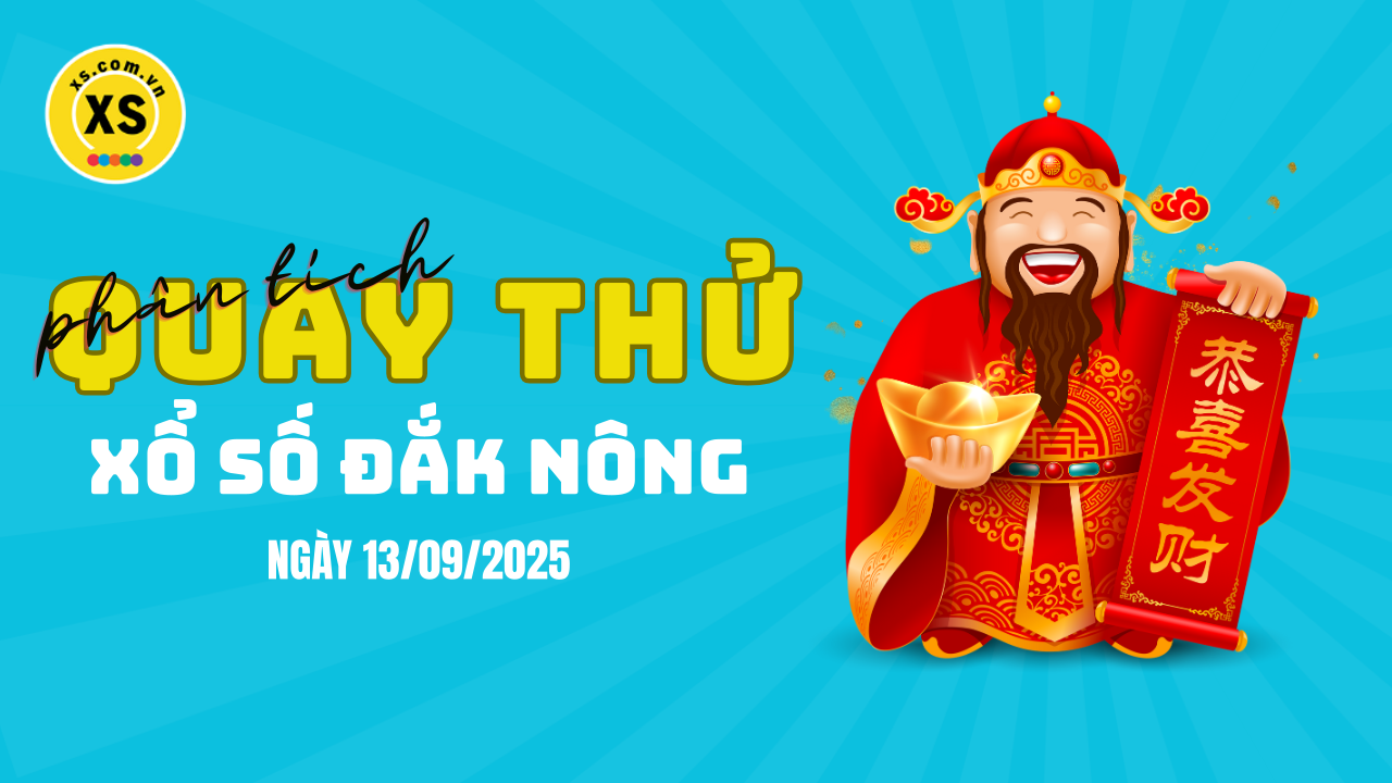 Phân tích kết quả quay thử xổ số Đắk Nông 13/9/2025
