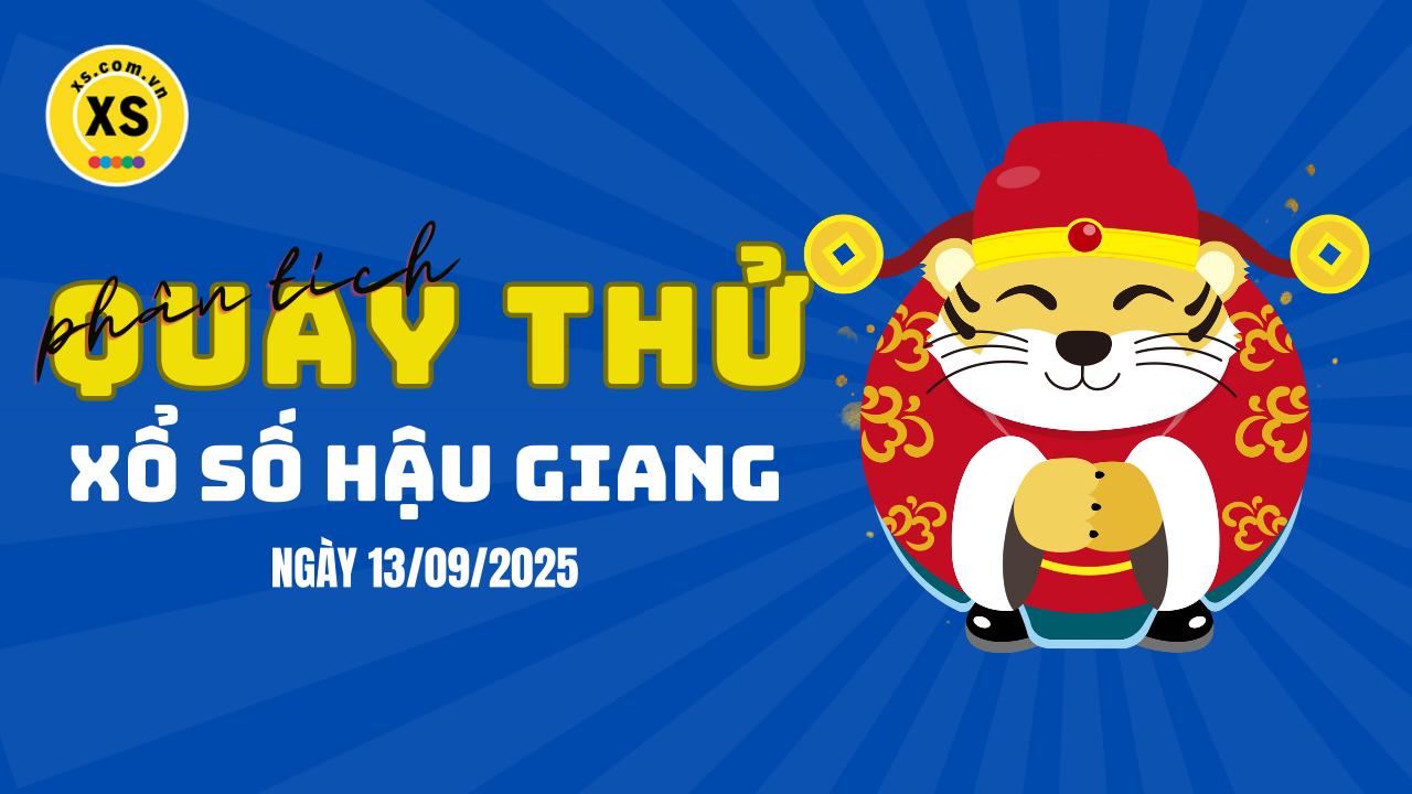 Phân tích kết quả quay thử xổ số Hậu Giang 13/9/2025