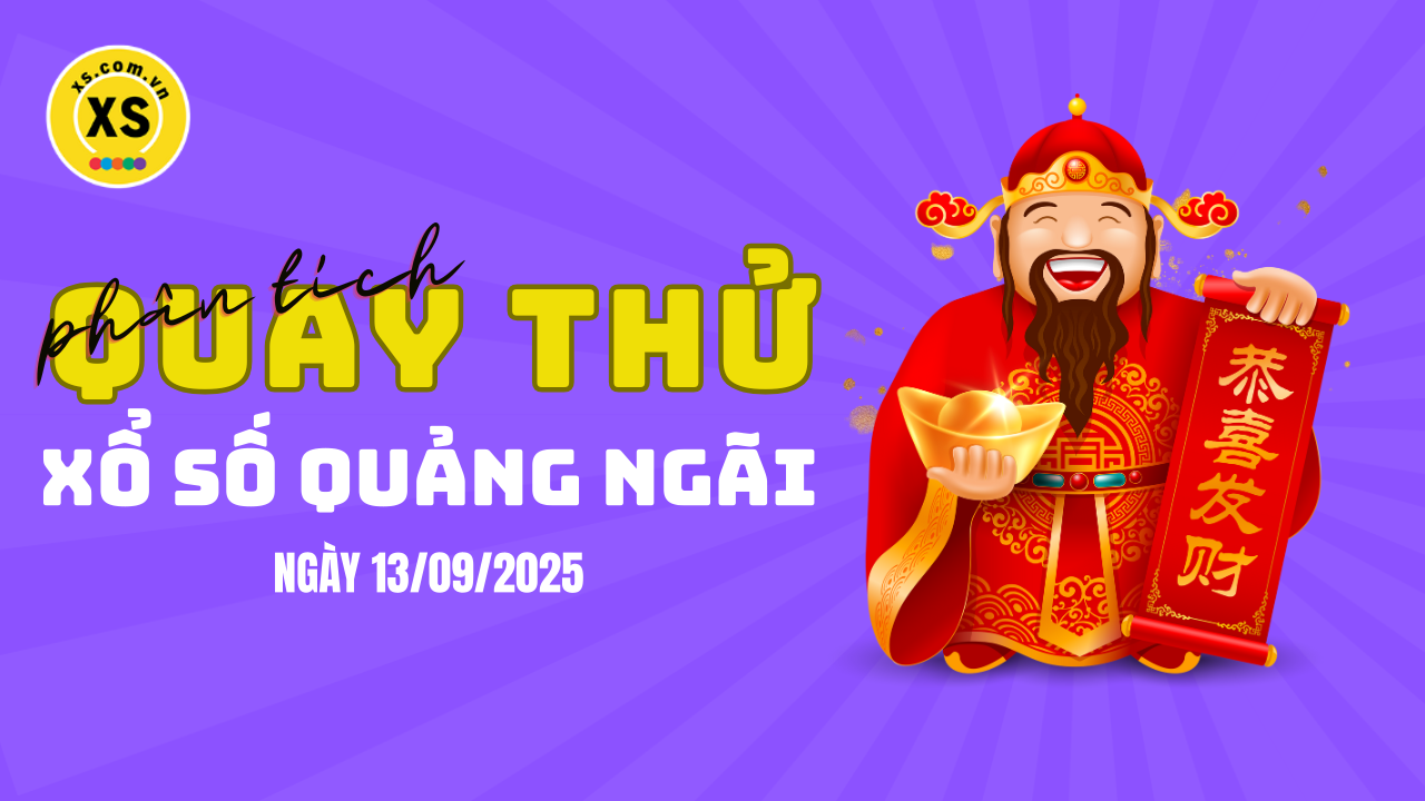 Phân tích kết quả quay thử xổ số Quảng Ngãi 13/9/2025