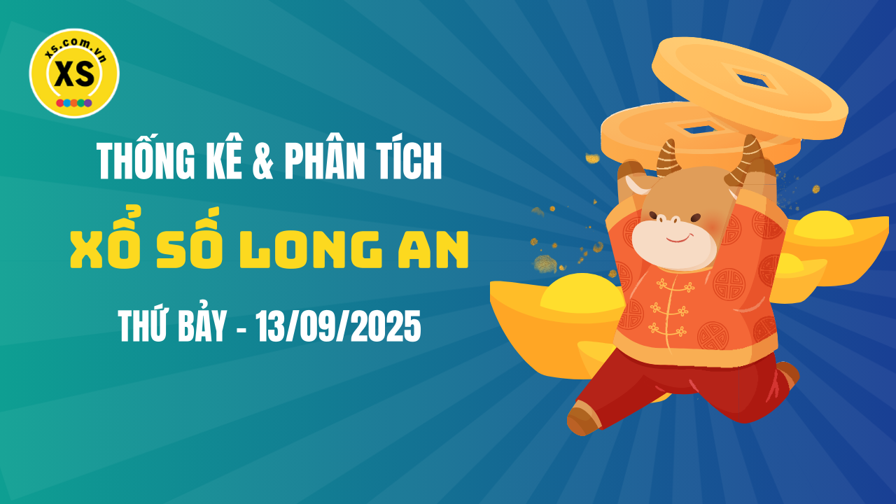 Thống kê XSLA 13/9 : Thống kê và phân tích xổ số Long An ngày 13/9/2025