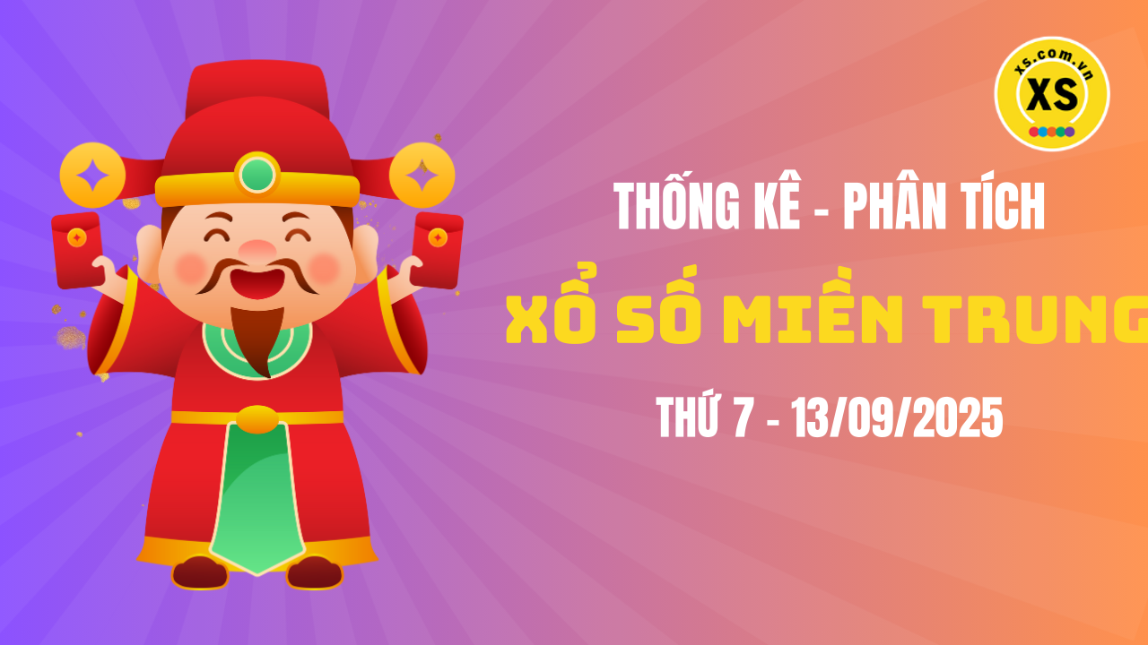 Thống kê XSMT 13/09 : Phân tích xổ số miền Trung ngày 13/9/2025