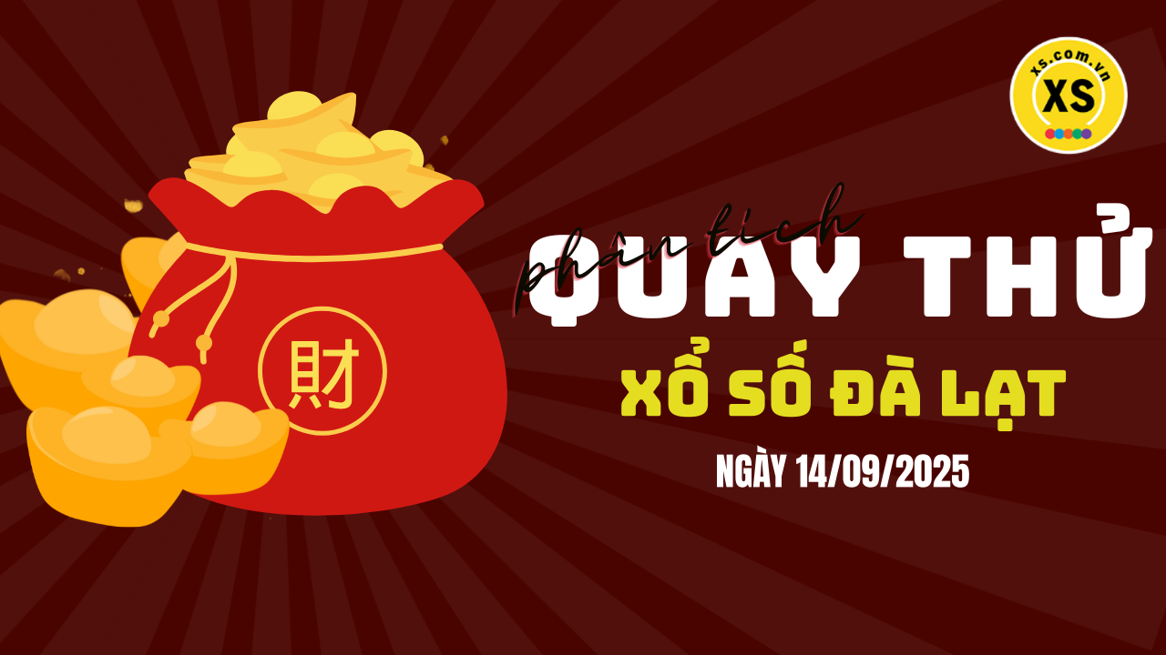 Phân tích kết quả quay thử xổ số Đà Lạt 14/9/2025