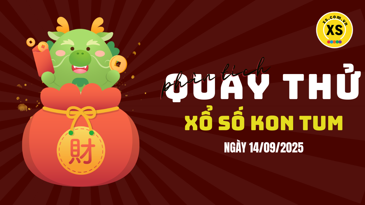 Phân tích kết quả quay thử xổ số Kon Tum 14/9/2025