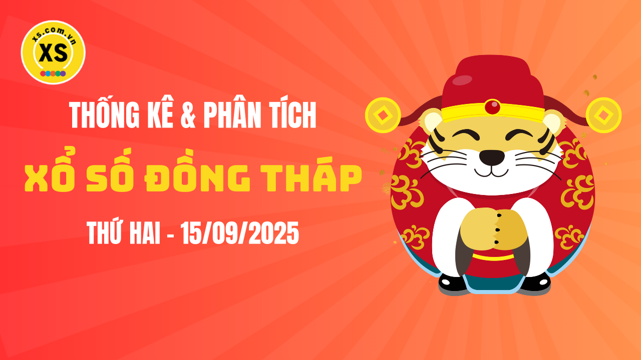 Thống kê XSDT 15/9 : Thống kê và phân tích xổ số Đồng Tháp ngày 15/9/2025