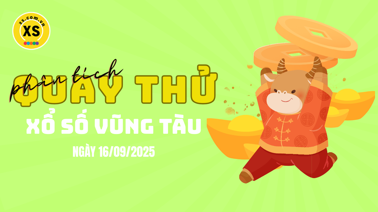 Phân tích kết quả quay thử xổ số Vũng Tàu 16/9/2025
