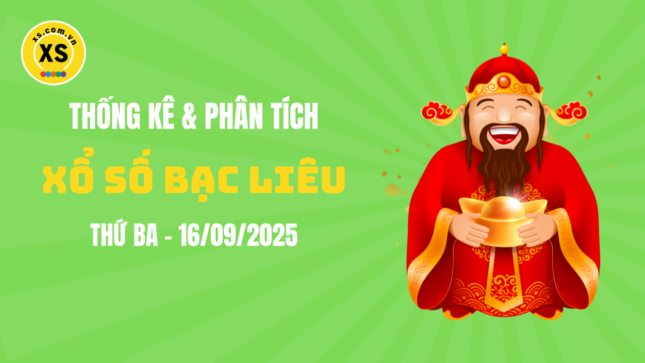 Thống kê XSBL 16/9 : Thống kê và phân tích xổ số Bạc Liêu ngày 16/9/2025