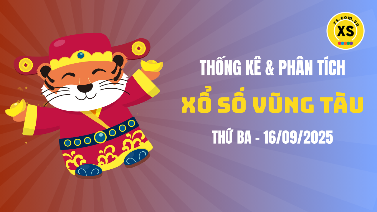 Thống kê XSVT 16/9 : Thống kê và phân tích xổ số Vũng Tàu ngày 16/9/2025