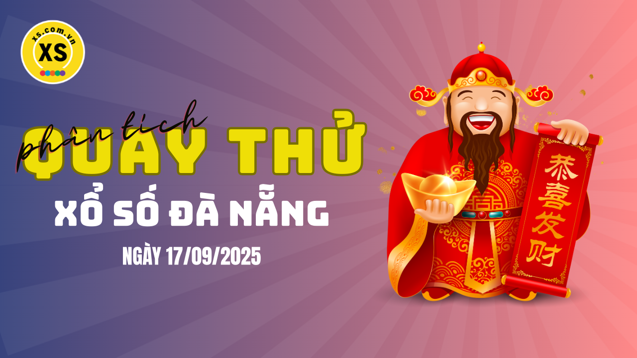 Phân tích kết quả quay thử xổ số Đà Nẵng 17/9/2025