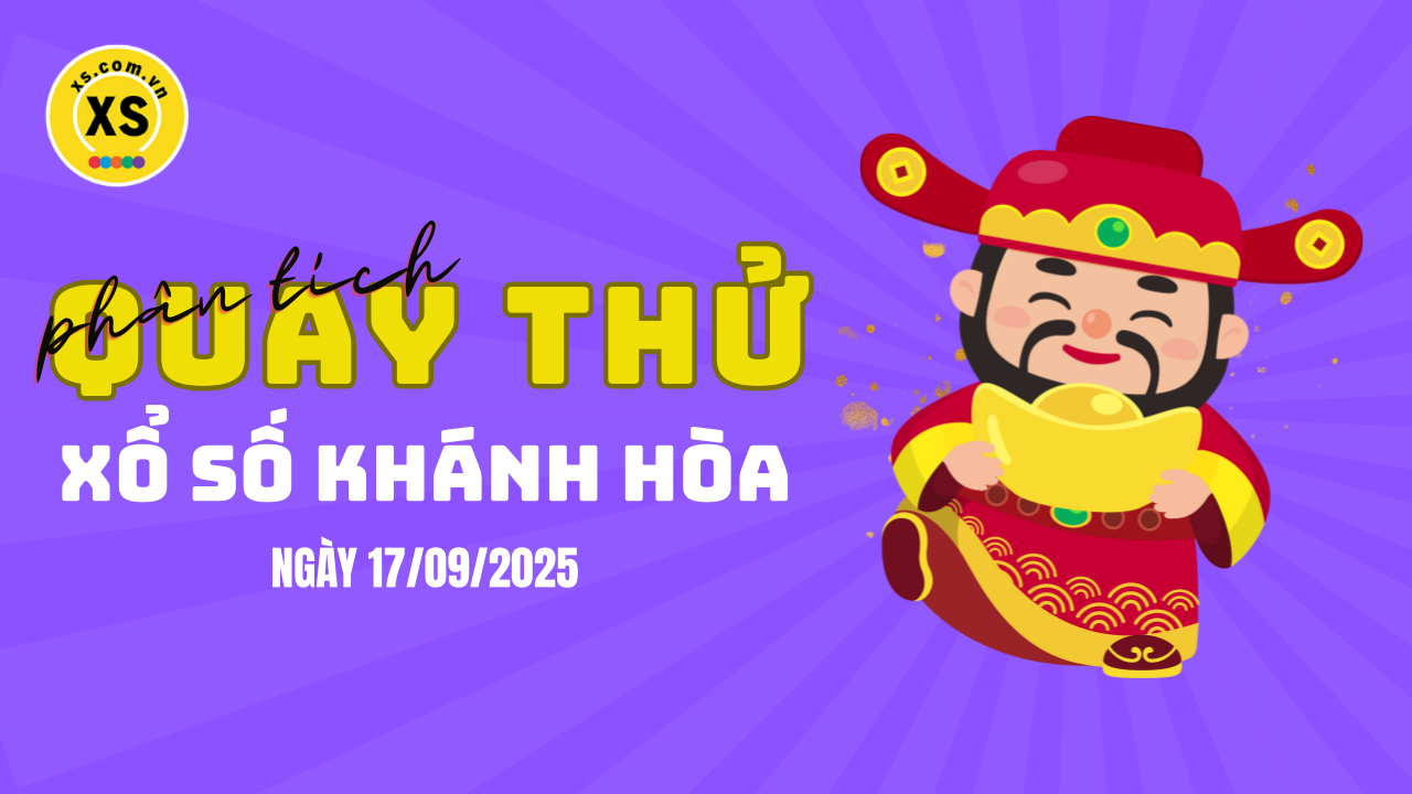 Phân tích kết quả quay thử xổ số Khánh Hòa 17/9/2025