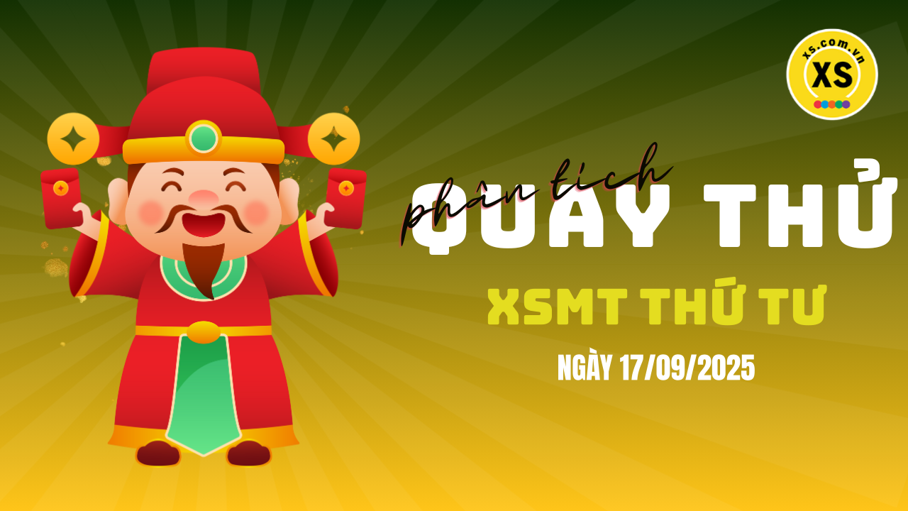 Quay thử xổ số miền Trung thứ 4 ngày 17/9/2025