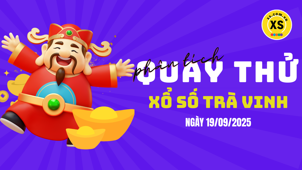 Phân tích kết quả quay thử xổ số Trà Vinh 19/9/2025