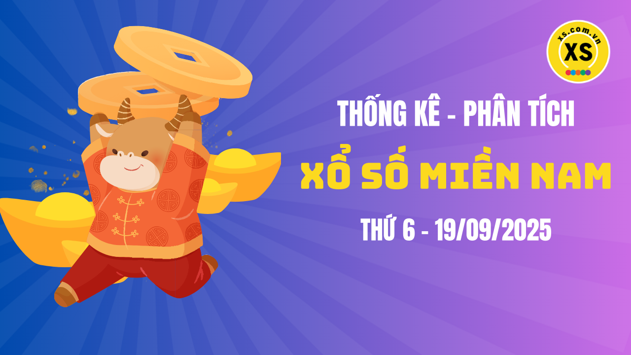 Thống kê XSMN 19/09 : Phân tích xổ số miền Nam ngày 19/9/2025