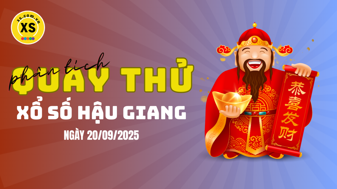Phân tích kết quả quay thử xổ số Hậu Giang 20/9/2025