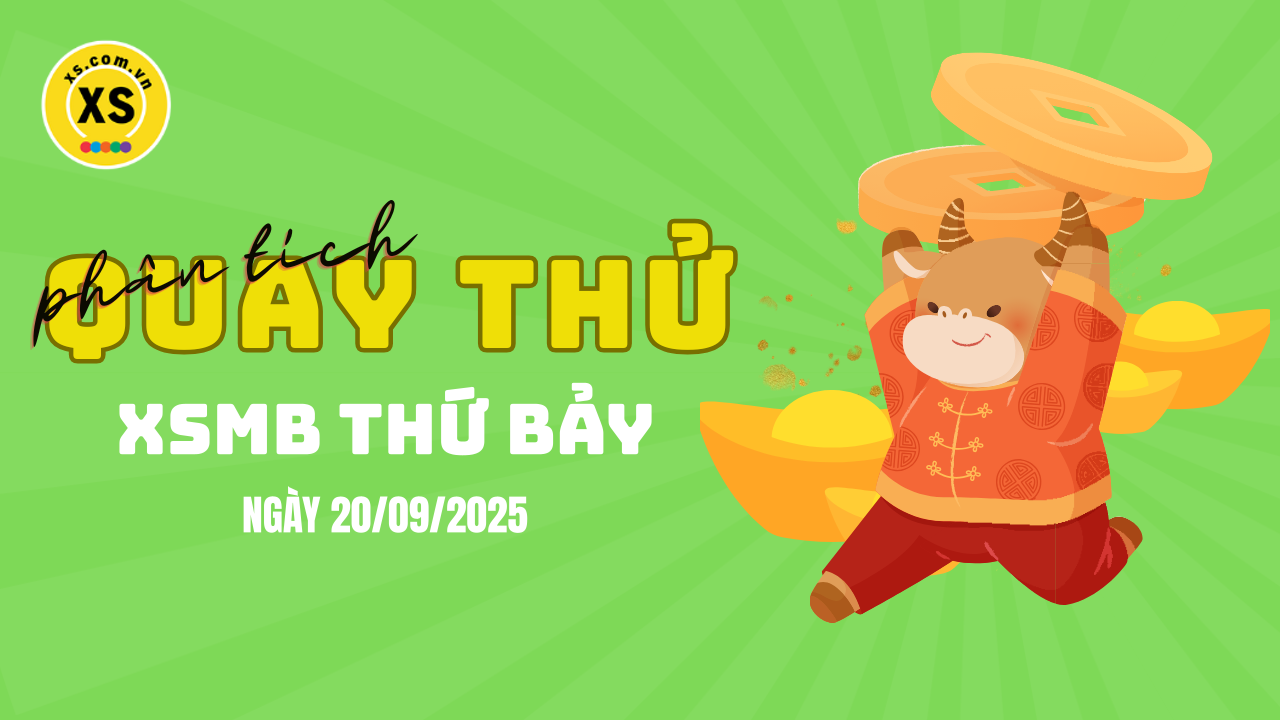 Quay thử XSMB 20/9 : Quay thử kết quả xổ số miền Bắc ngày 20/9/2025