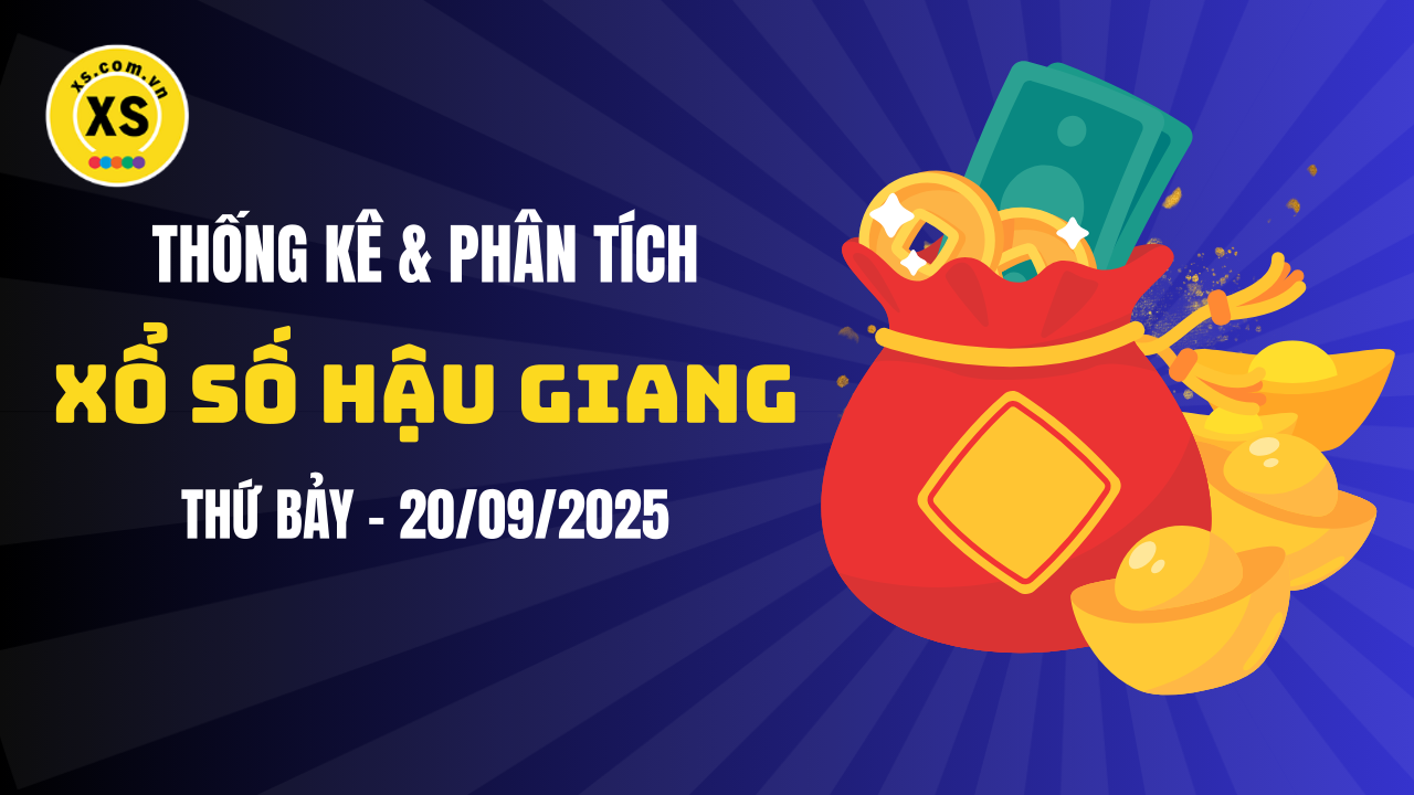 Thống kê XSHG 20/9 : Thống kê và phân tích xổ số Hậu Giang ngày 20/9/2025