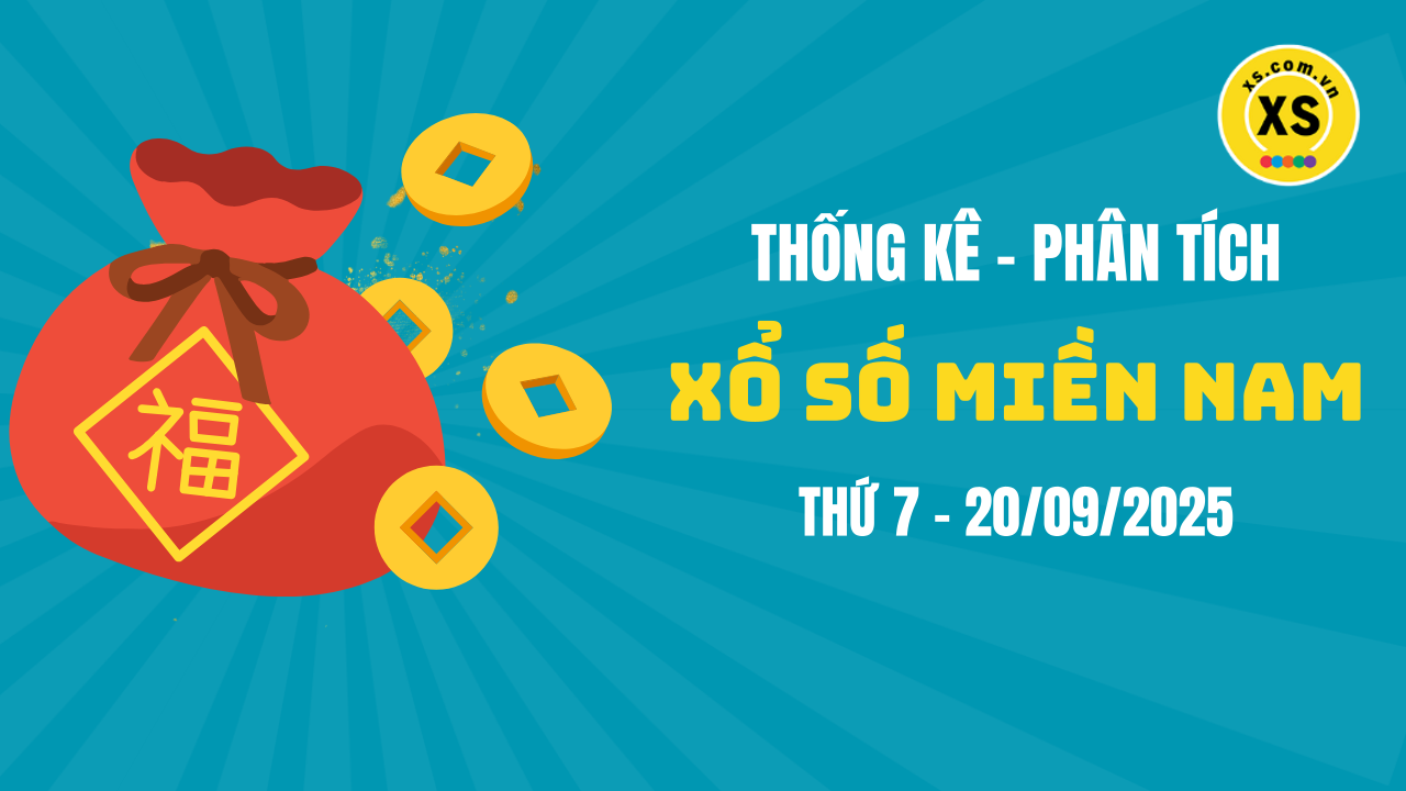 Thống kê XSMN 20/09 : Phân tích xổ số miền Nam ngày 20/9/2025