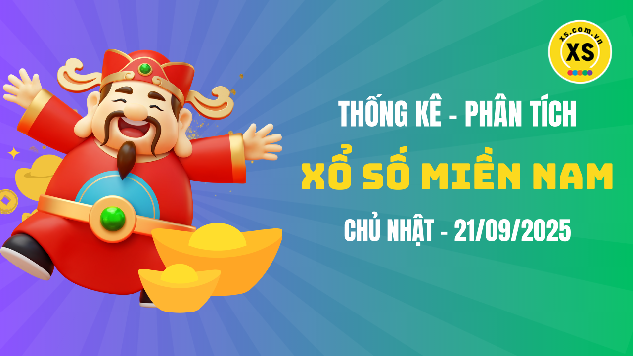 Thống kê XSMN 21/09 : Phân tích xổ số miền Nam ngày 21/9/2025