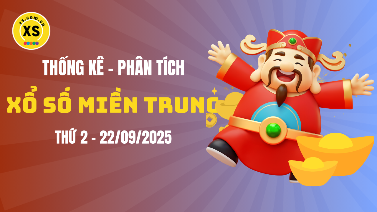 Thống kê XSMT 22/09 : Phân tích xổ số miền Trung ngày 22/9/2025