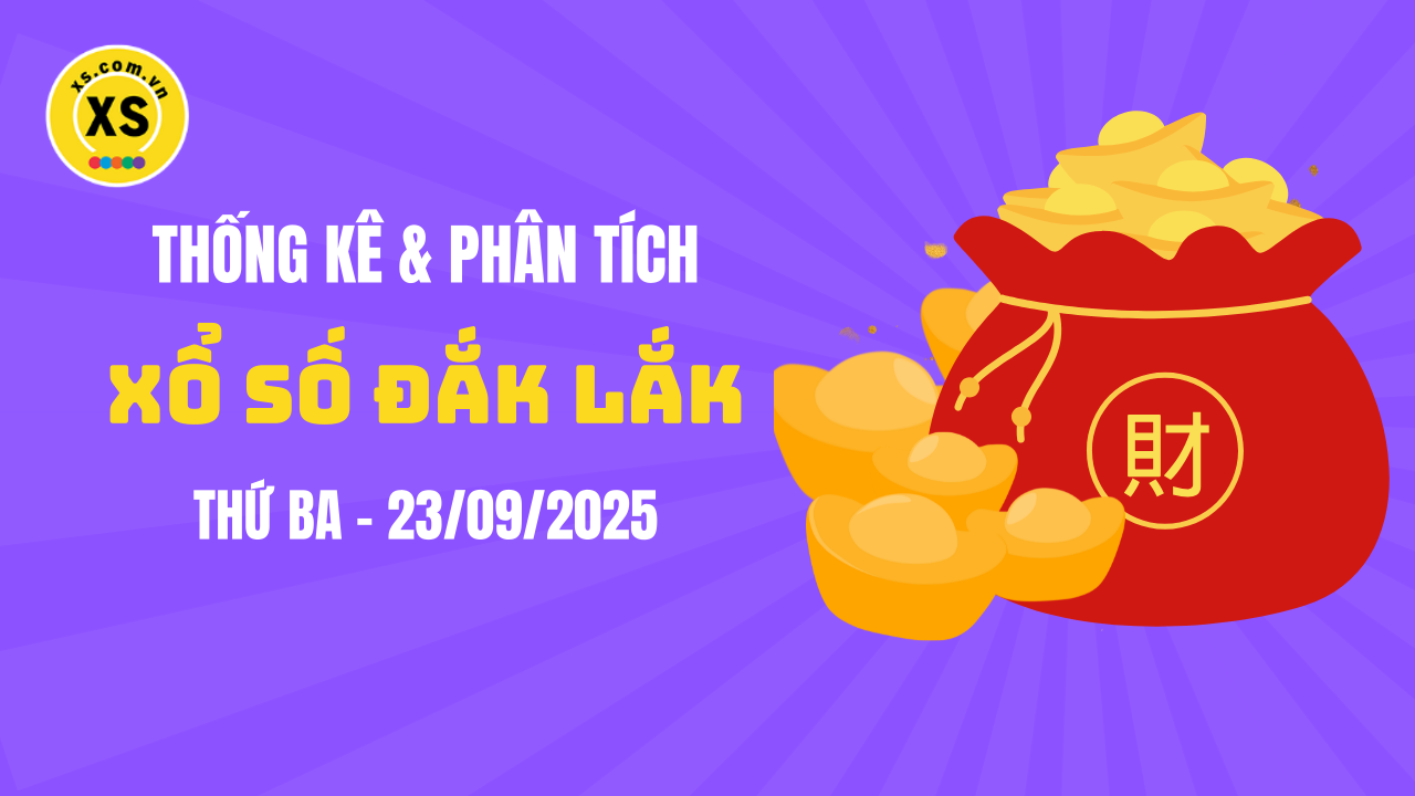Thống kê XSDLK 23/9 : Thống kê và phân tích xổ số Đắk Lắk ngày 23/9/2025