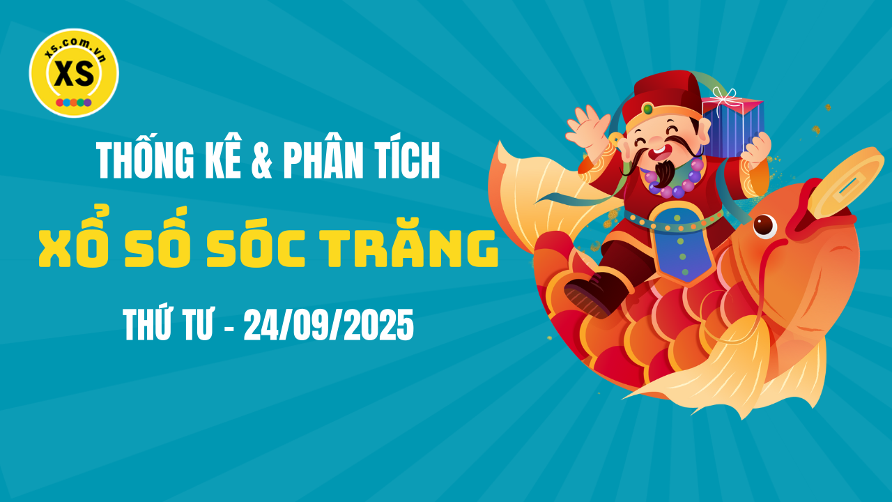 Thống kê XSST 24/9 : Thống kê và phân tích xổ số Sóc Trăng ngày 24/9/2025
