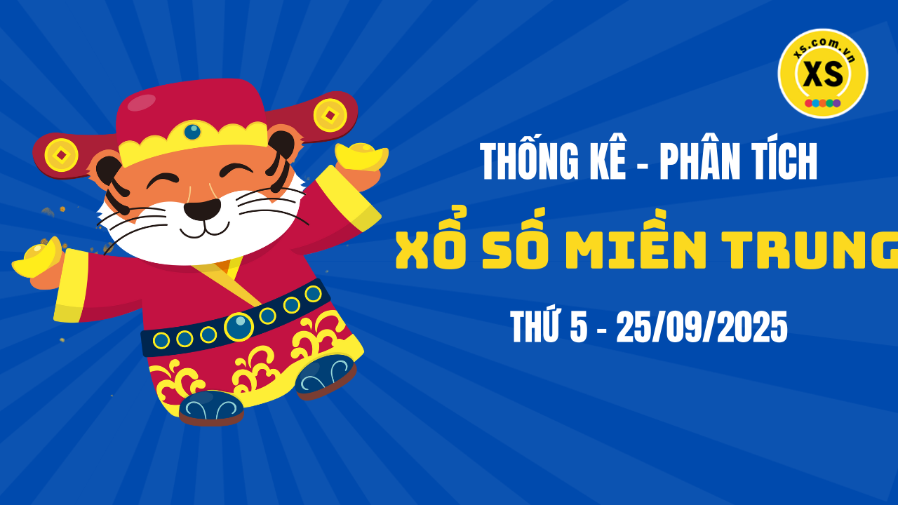 Thống kê XSMT 25/09 : Phân tích xổ số miền Trung ngày 25/9/2025