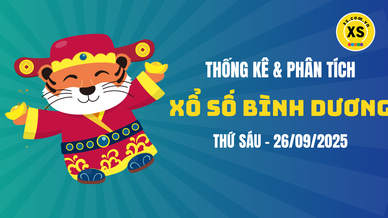 Thống kê XSBD 26/9 : Thống kê và phân tích xổ số Bình Dương ngày 26/9/2025