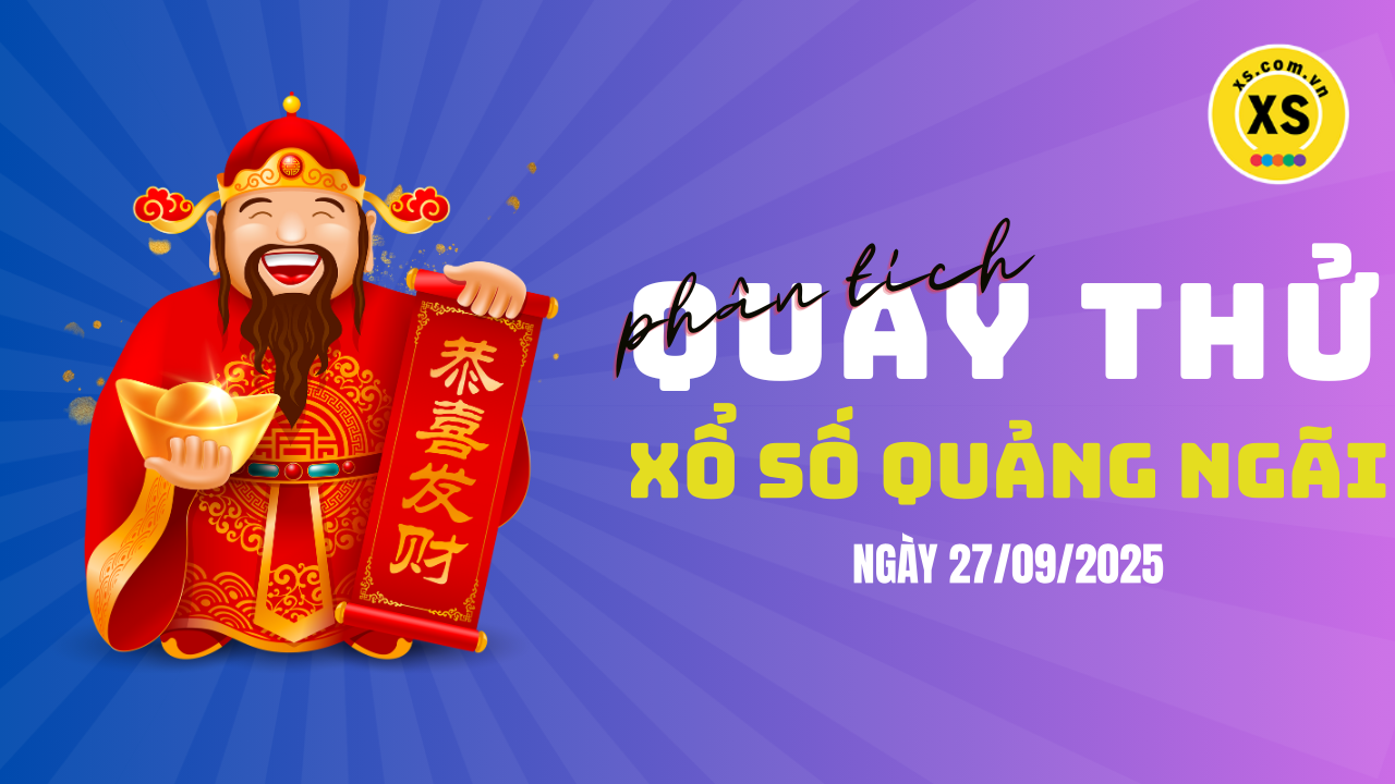 Phân tích kết quả quay thử xổ số Quảng Ngãi 27/9/2025