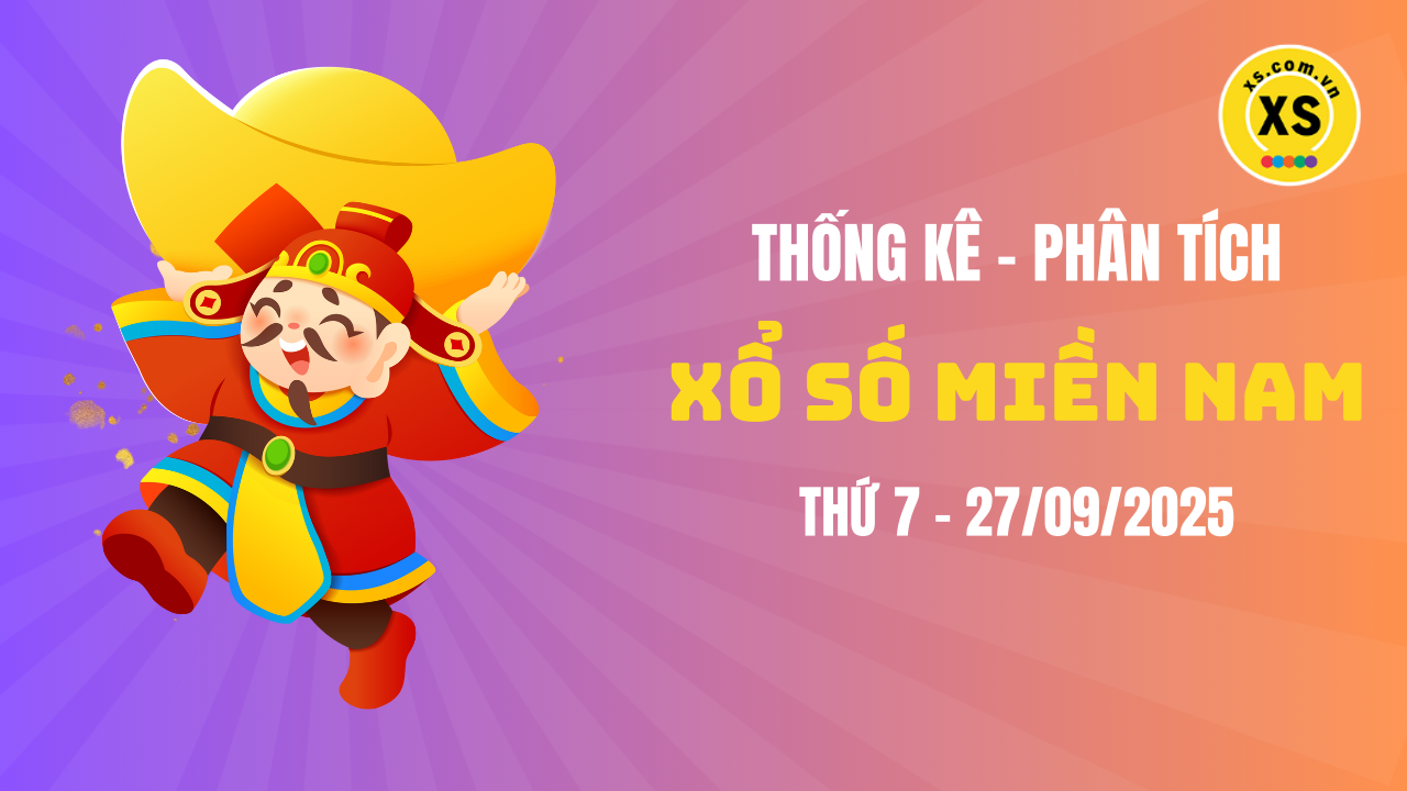 Thống kê XSMN 27/09 : Phân tích xổ số miền Nam ngày 27/9/2025
