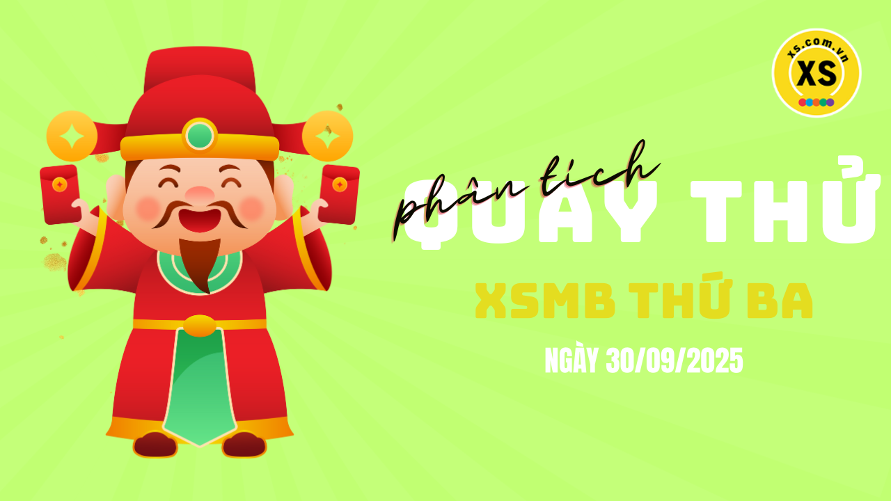 Quay thử XSMB 30/9 : Quay thử kết quả xổ số miền Bắc ngày 30/9/2025