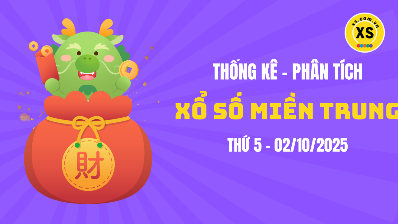 Thống kê XSMT 02/10 : Phân tích xổ số miền Trung ngày 2/10/2025