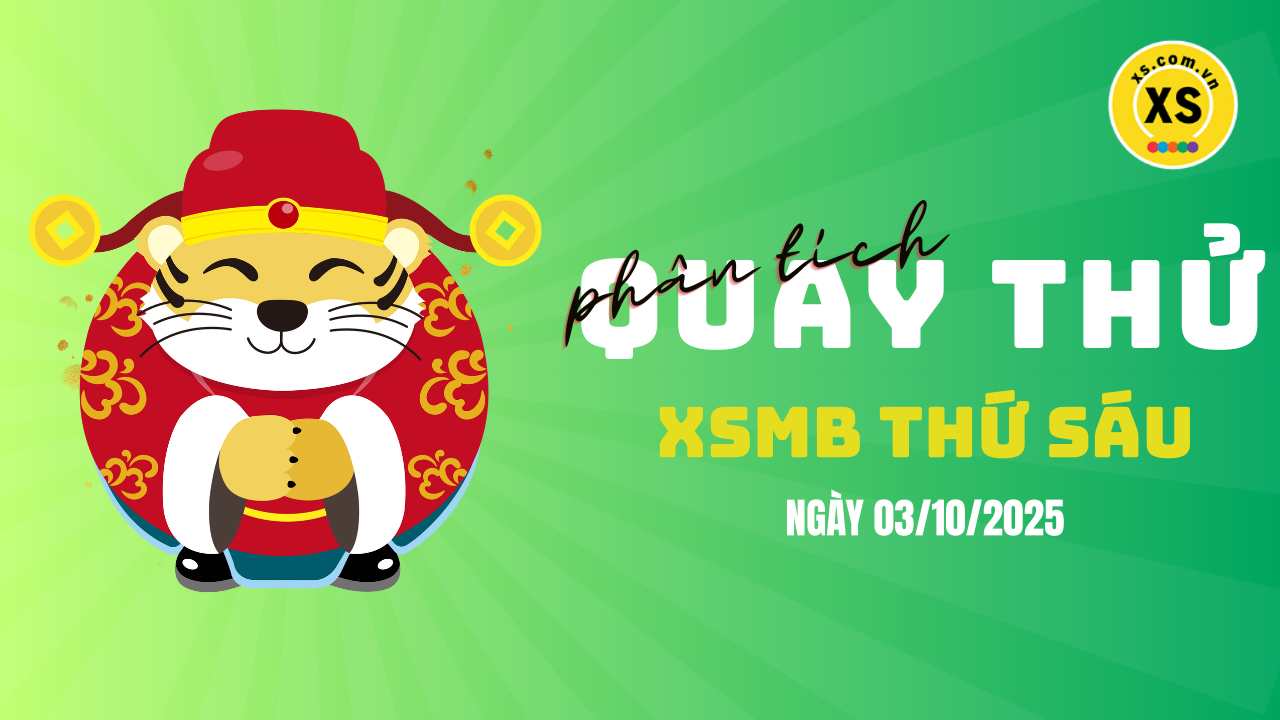 Quay thử XSMB 3/10 : Quay thử kết quả xổ số miền Bắc ngày 3/10/2025