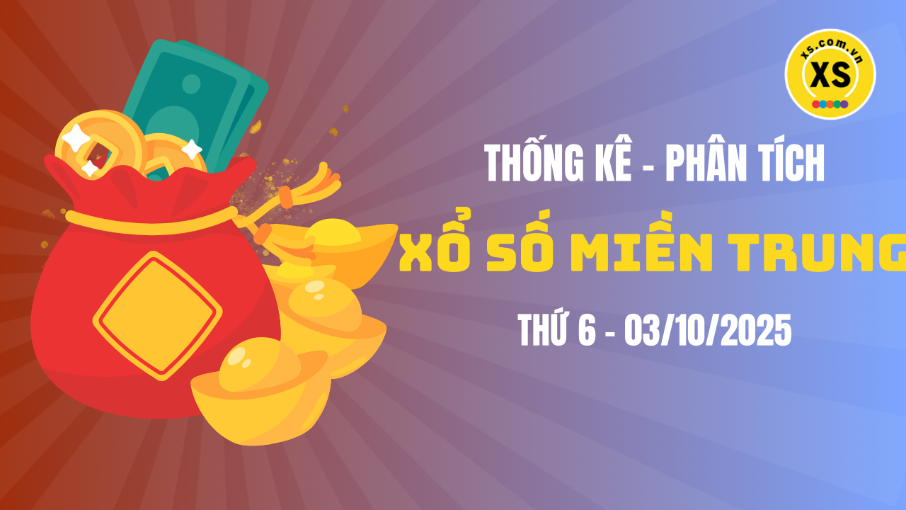 Thống kê XSMT 03/10 : Phân tích xổ số miền Trung ngày 3/10/2025