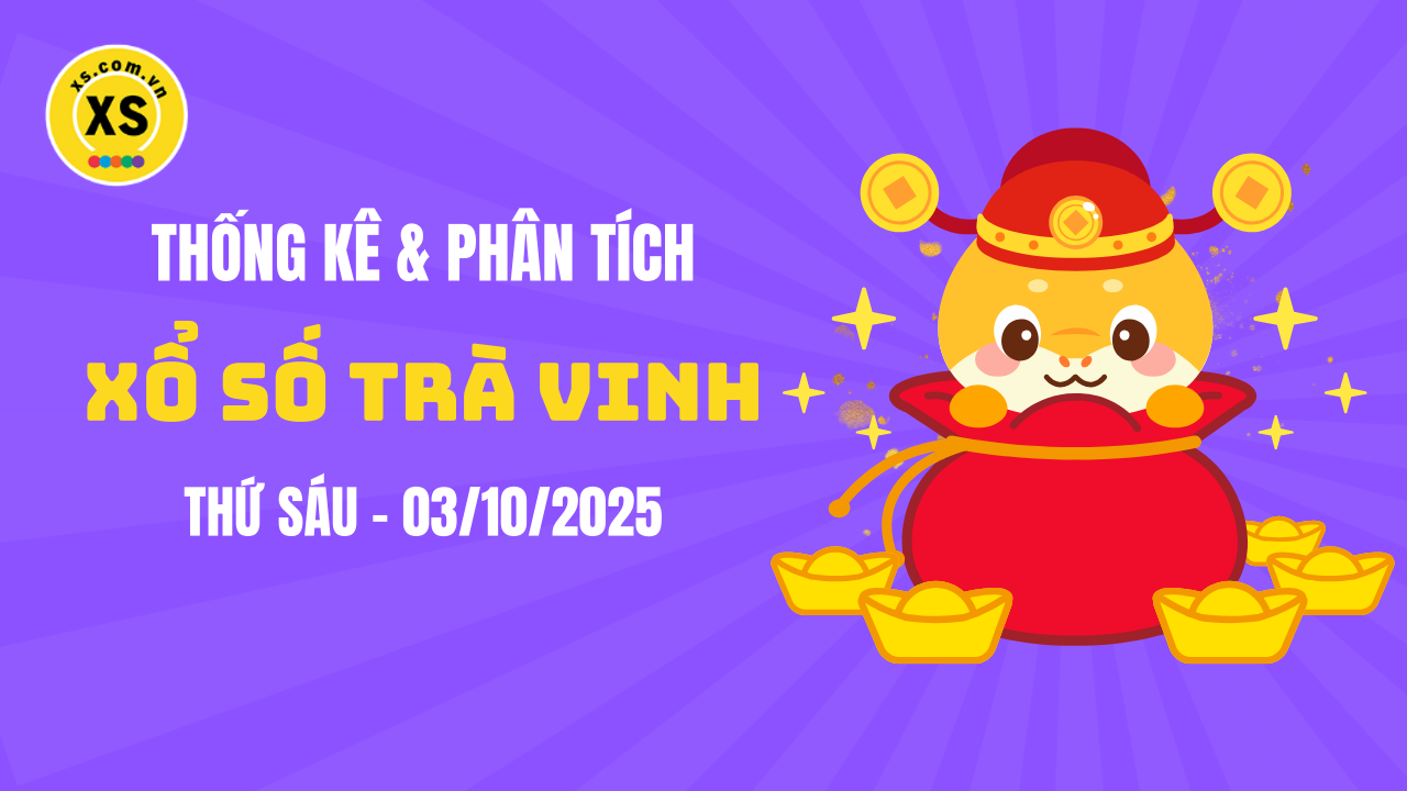 Thống kê XSTV 3/10 : Thống kê và phân tích xổ số Trà Vinh ngày 3/10/2025