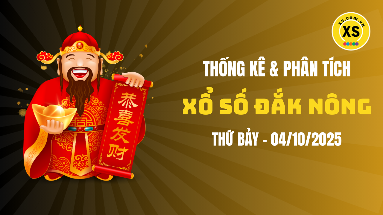 Thống kê XSDNO 4/10 : Thống kê và phân tích xổ số Đắk Nông ngày 4/10/2025