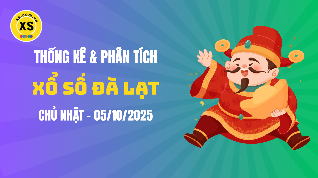 Thống kê XSDL 5/10 : Thống kê và phân tích xổ số Đà Lạt ngày 5/10/2025