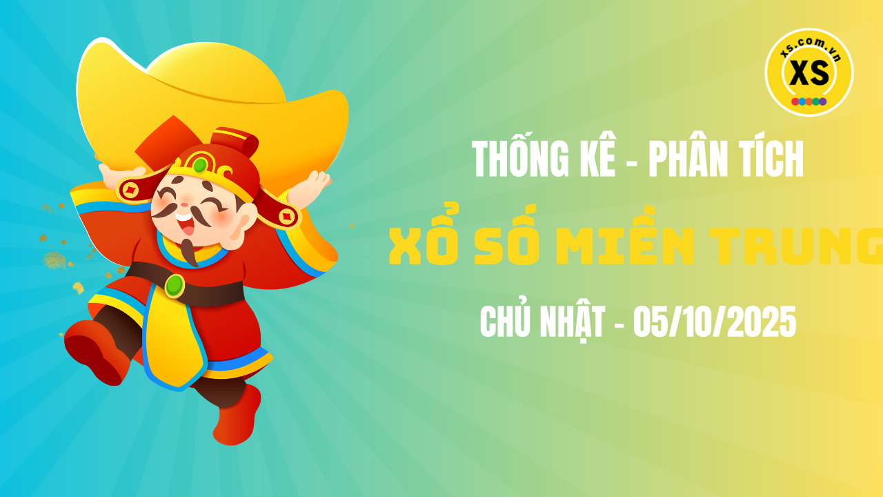 Thống kê XSMT 05/10 : Phân tích xổ số miền Trung ngày 5/10/2025