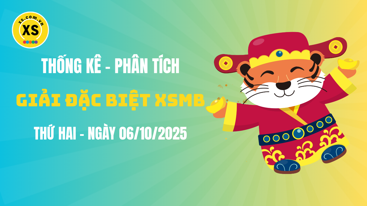 Phân tích giải đặc biệt xổ số miền Bắc ngày 6/10/2025