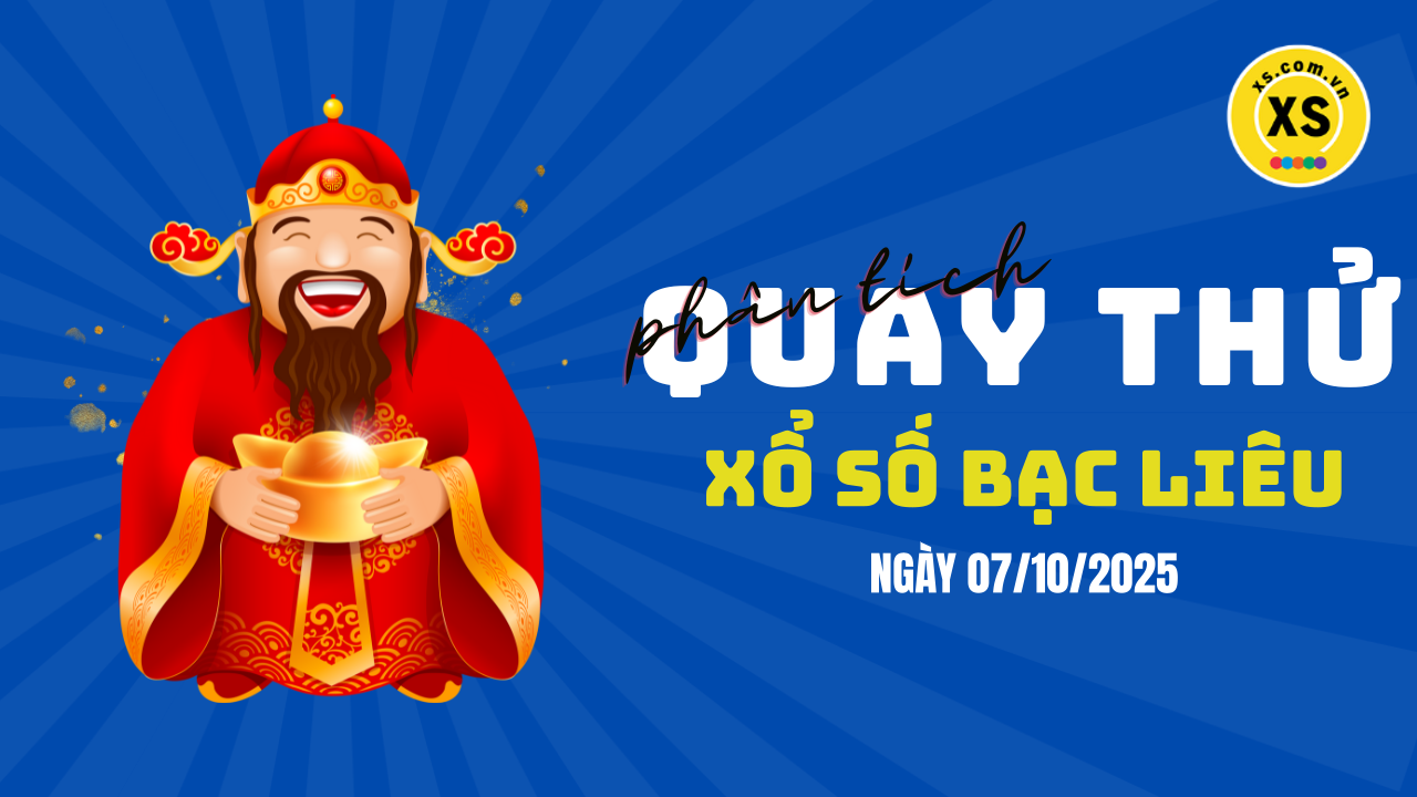 Phân tích kết quả quay thử xổ số Bạc Liêu 7/10/2025