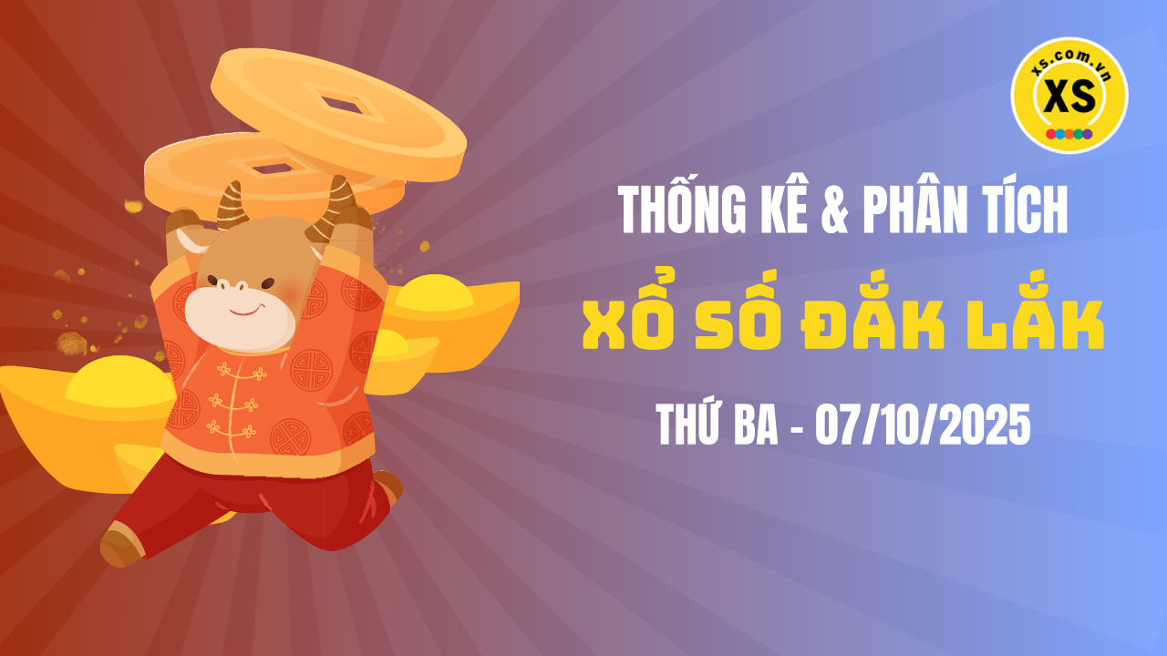 Thống kê XSDLK 7/10 : Thống kê và phân tích xổ số Đắk Lắk ngày 7/10/2025
