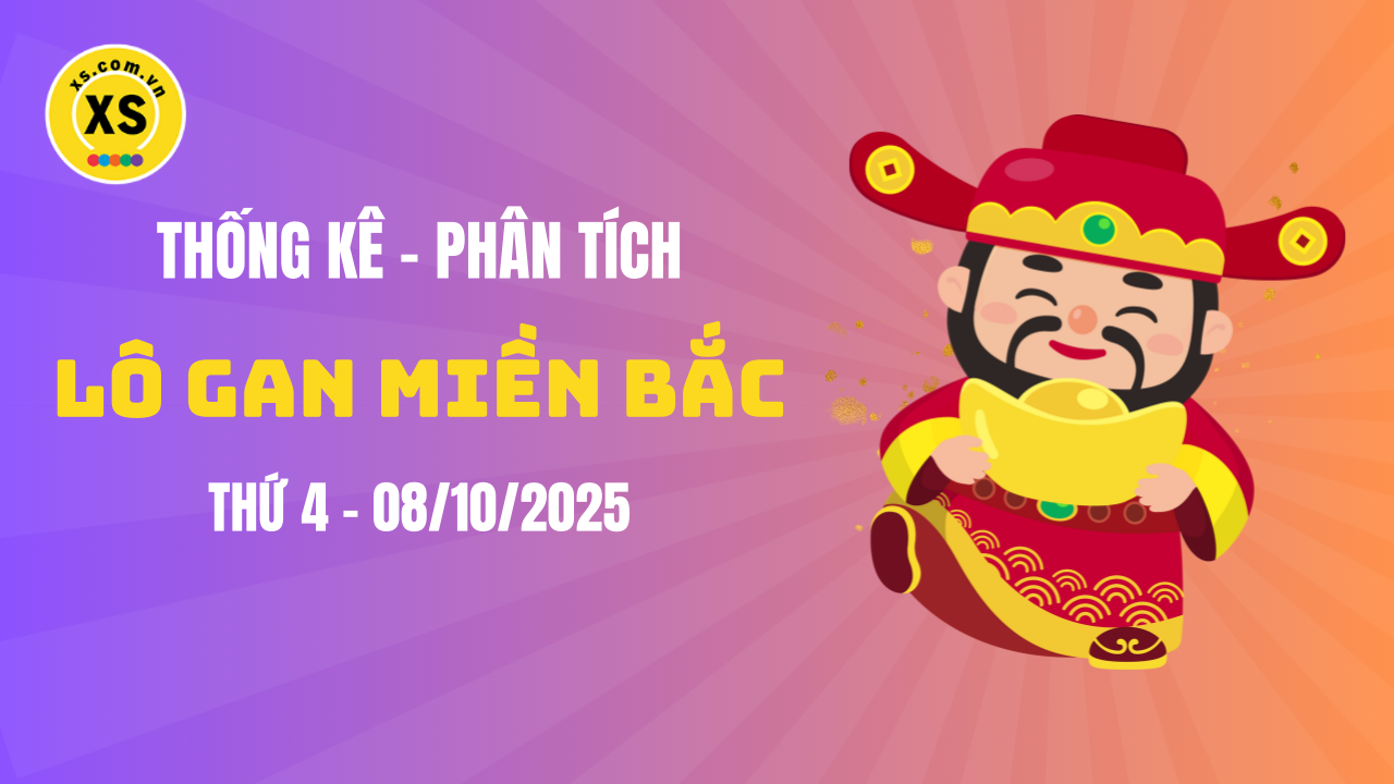 Loto gan MB 8/10 : Thống kê loto gan miền Bắc ngày 8/10/2025