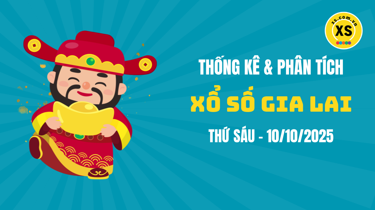 Thống kê XSGL 10/10 : Thống kê và phân tích xổ số Gia Lai ngày 10/10/2025