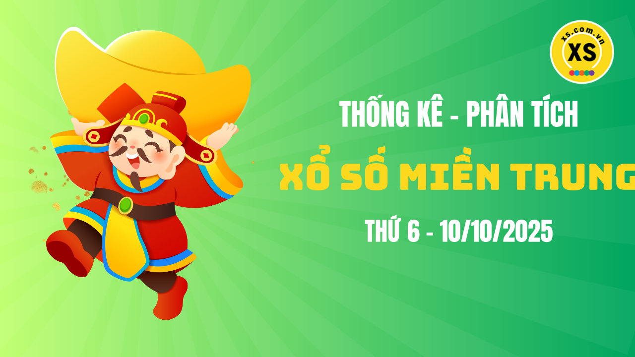 Thống kê XSMT 10/10 : Phân tích xổ số miền Trung ngày 10/10/2025