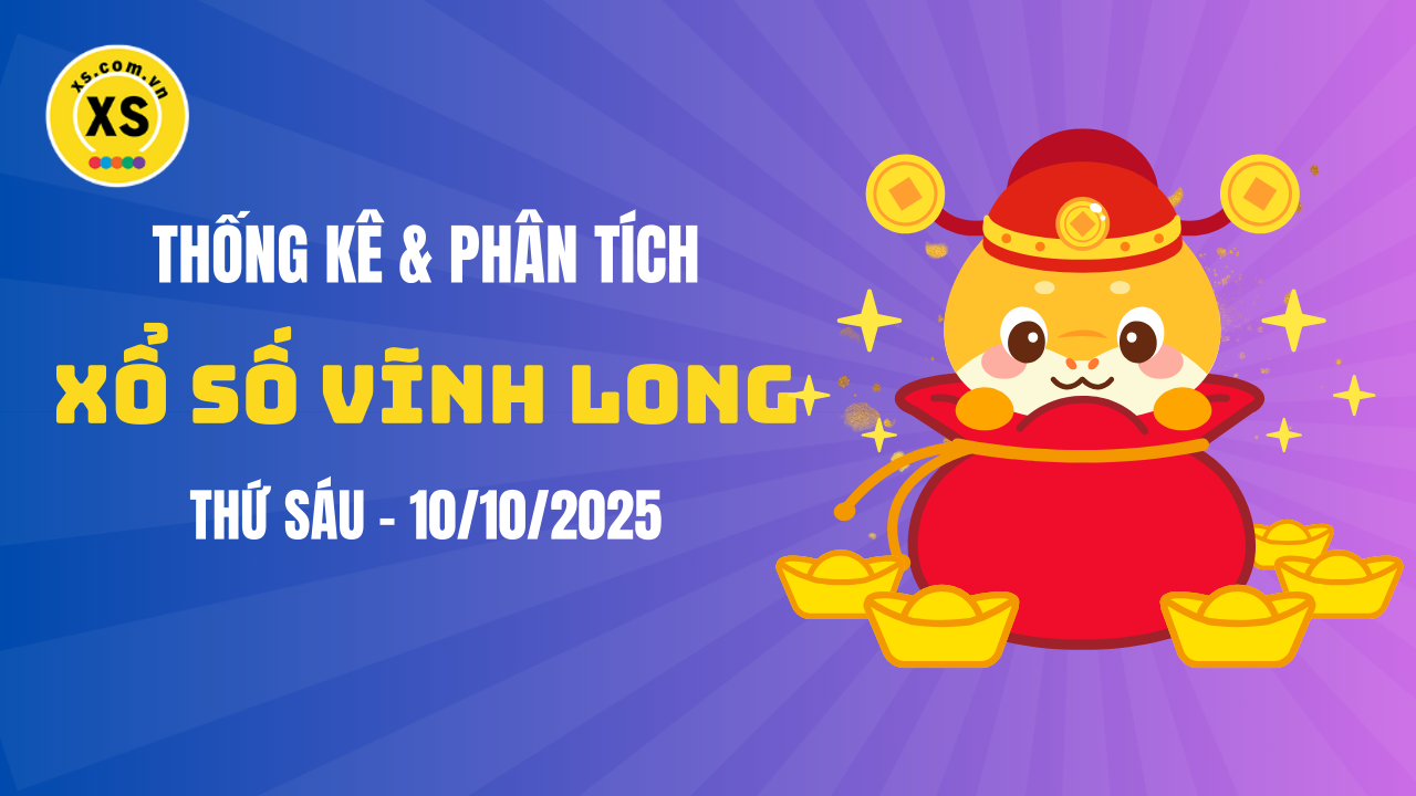 Thống kê XSVL 10/10 : Thống kê và phân tích xổ số Vĩnh Long ngày 10/10/2025